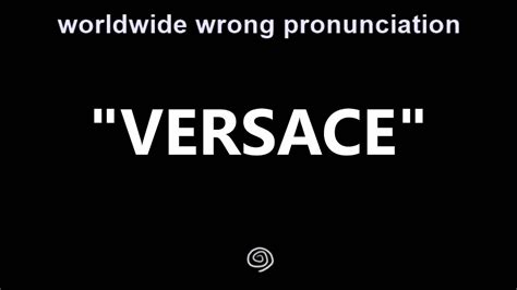 versace wrong pronunciation.